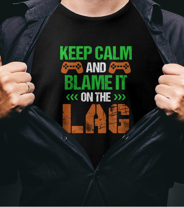 Keep Calm And Blame It On The Lag Gaming Controllers Text T-Shirt