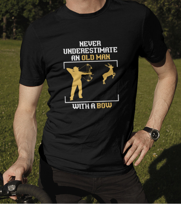 Never Underestimate An Old Man With A Bow And Hunting T-Shirt