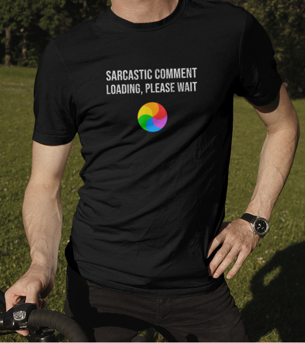 Sarcastic Comment Loading Please Wait Funny Sarcasm Spinner T-Shirt