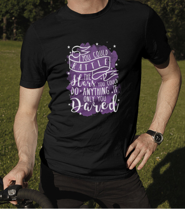 You Could Rattle The Stars Do Anything If Only You Dared Version 2 Racerback T-Shirt
