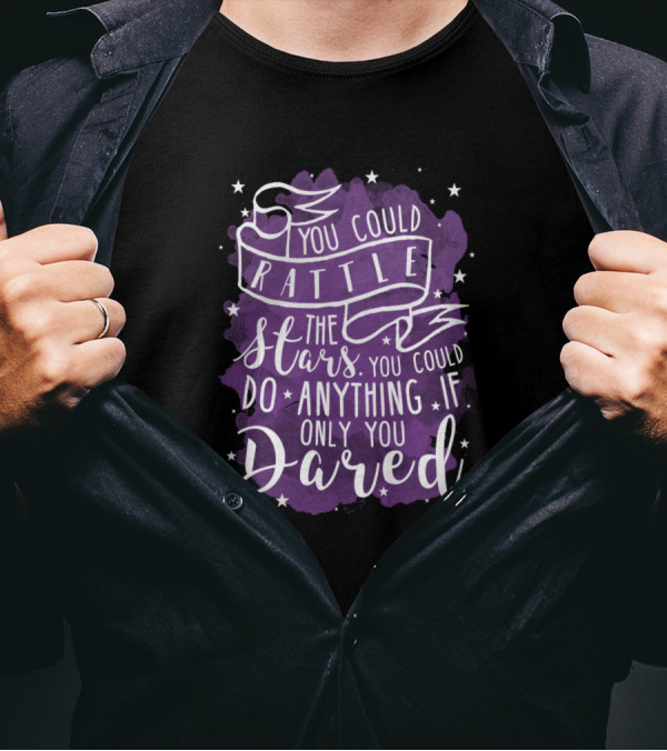 You Could Rattle The Stars Do Anything If Only You Dared Version 2 Racerback T-Shirt