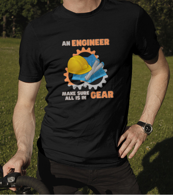 An Engineer Make Sure All Is In Gear Yellow Hard Hat Blueprints Gears T-Shirt