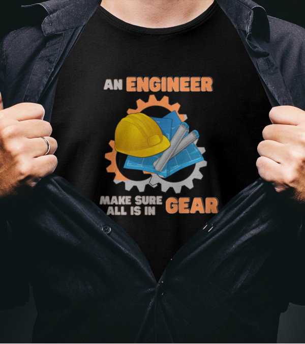An Engineer Make Sure All Is In Gear Yellow Hard Hat Blueprints Gears T-Shirt