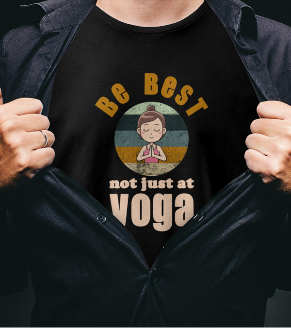 Be Best Not Just At Yoga Funny Retro Meditation Themed T-Shirt