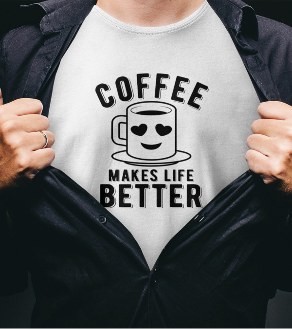 Coffee Makes Life Better With Heart Face Mug T-Shirt