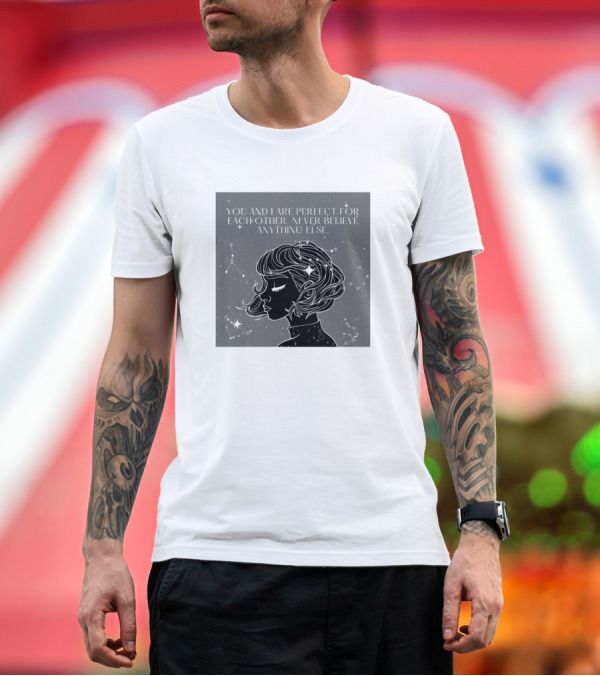 Premium T-Shirt: Dark Netflix You and I Are Perfect for Each Other Never Believe Anything Else Constellation T-Shirt Dark Netflix You and I Are Perfect for Each Other Never Believe Anything Else Constellation T-Shirt