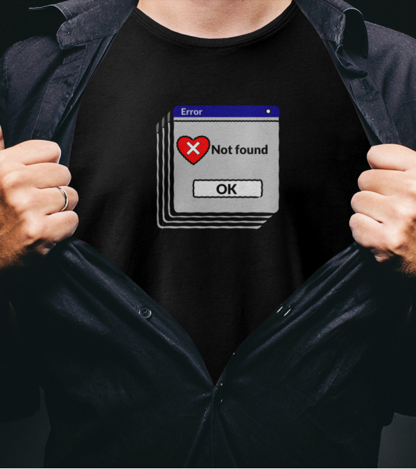Error Not Found Heart Quit Waiting OK T-Shirt