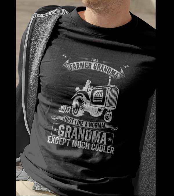 I'm A Farmer Grandma Just Like A Normal Grandma Except Much Cooler T-Shirt