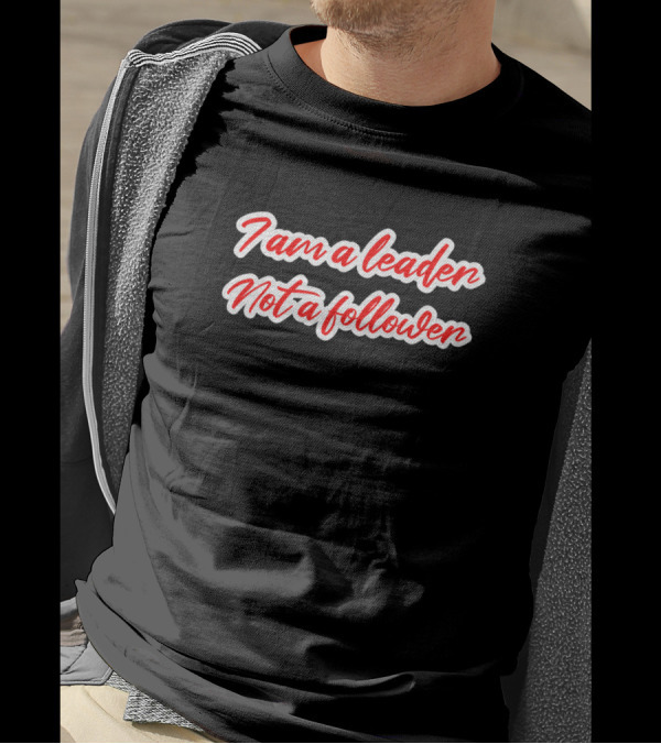 I Am A Leader Not A Follower Bold Red Script T-Shirt