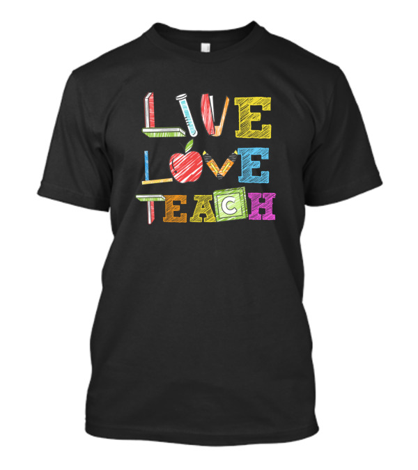 Live Love Teach Chalk Style Pencil Apple Block Letters T-Shirt