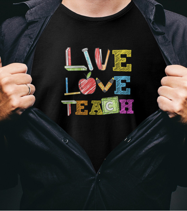 Live Love Teach Chalk Style Pencil Apple Block Letters T-Shirt