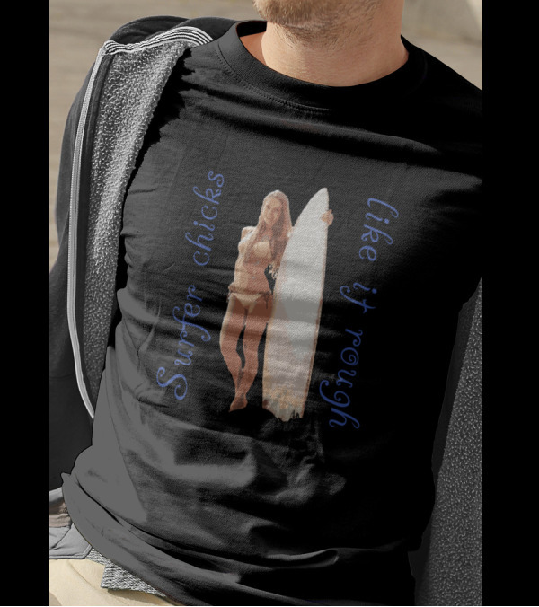 Surfer Chicks Like It Rough Surfboard Woman T-Shirt