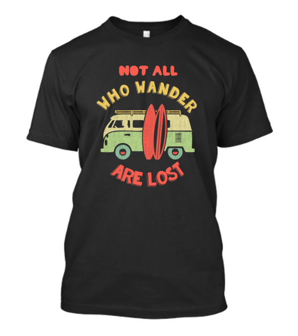 Not All Who Wander Are Lost Surf Van With Surfboards T-Shirt