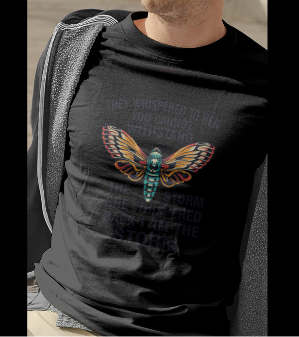 They Whispered To Her You Cannot Withstand The Storm She Whispered Back I Am The Storm Moth T-Shirt