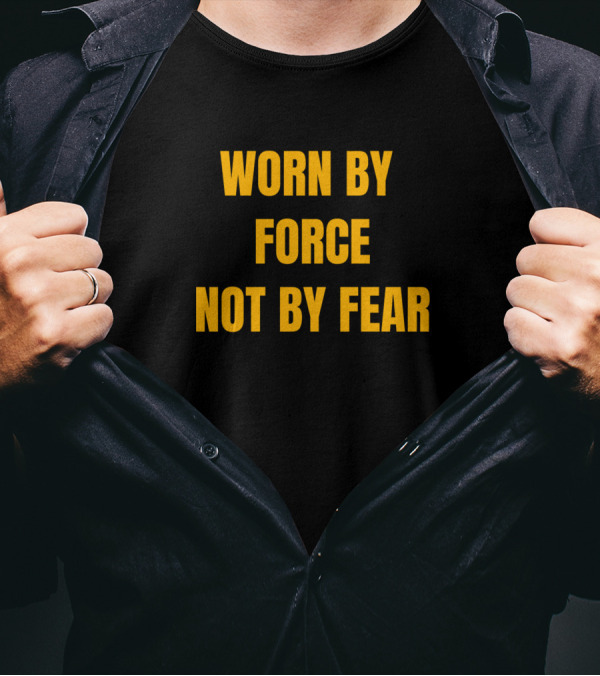 Worn By Force Not By Fear Face Mask Funny Ide T-Shirt