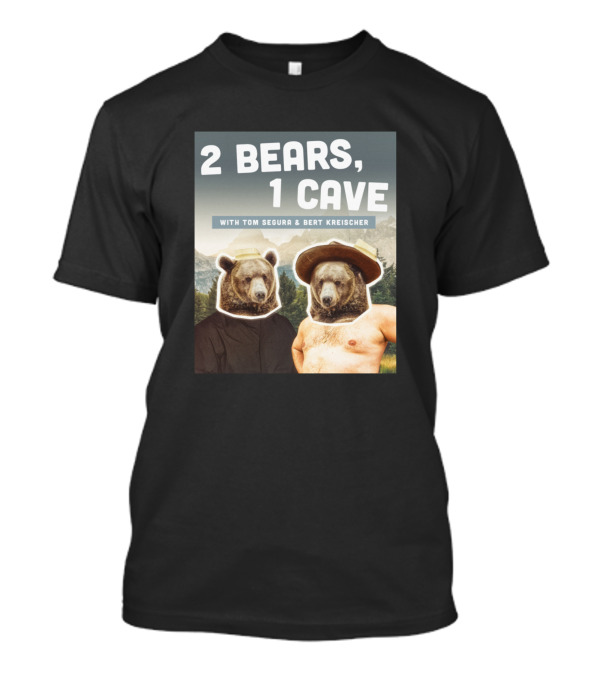 2 Bears 1 Cave With Tom Segura And Bert Kreischer In Bear Suits With Mountain Background T-Shirt