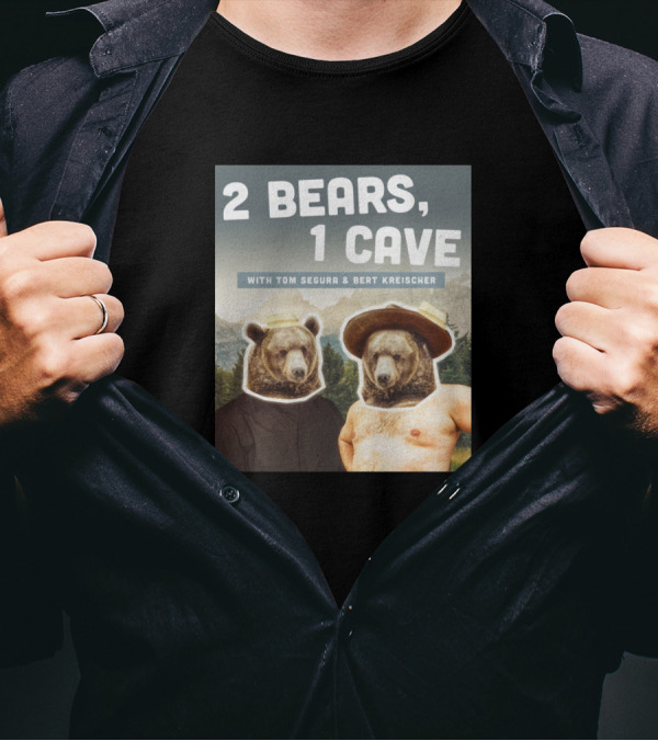 2 Bears 1 Cave With Tom Segura And Bert Kreischer In Bear Suits With Mountain Background T-Shirt