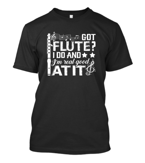 Got Flute I Do And I'm Real Good At It Musical Notes And Stars T-Shirt