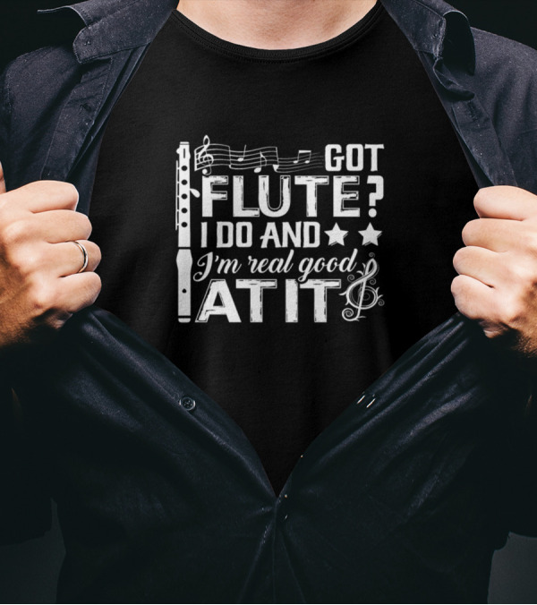 Got Flute I Do And I'm Real Good At It Musical Notes And Stars T-Shirt