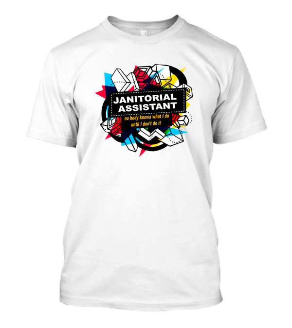 Janitorial Assistant No Body Knows What I Do Until I Don't Do It Retro Geometric Shapes T-Shirt