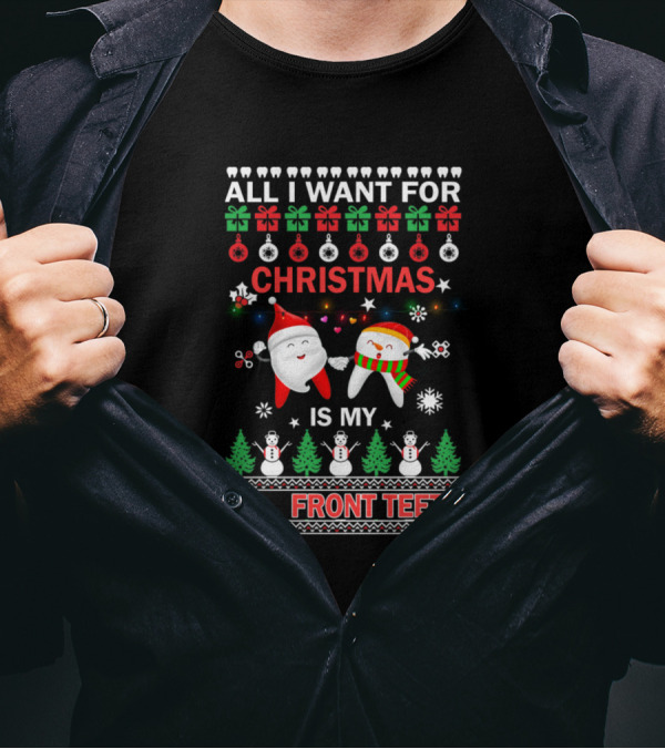 All I Want For Christmas Is My Front Teeth Ugly T-Shirt