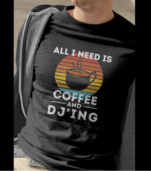 All I Need Is Coffee And DJ'ing Retro Sunset T-Shirt