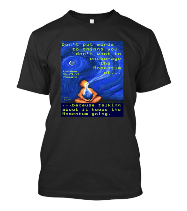 Abraham Momentum Encouragement 06-29-13 Phoenix - Esmee La Fleur T-Shirt