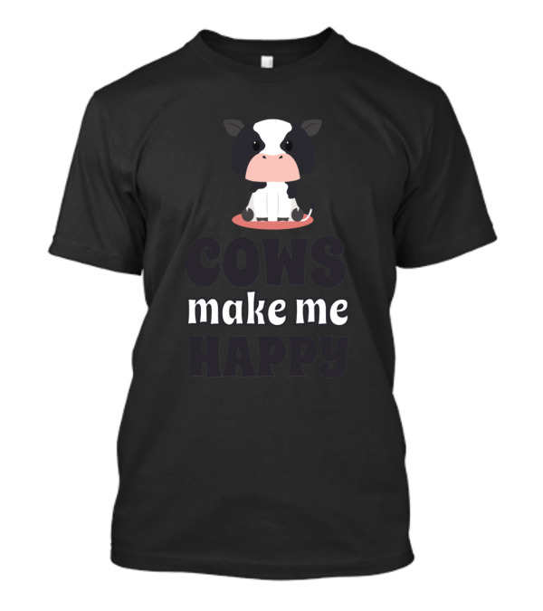 Cows Make Me Happy Cute Cartoon Cow Design 788 Farming T-Shirt