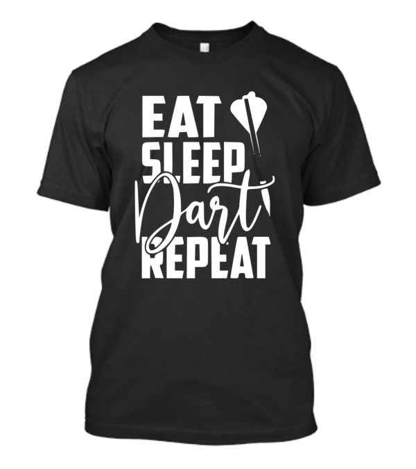 Eat Sleep Dart Repeat Darts Lifestyle T-Shirt