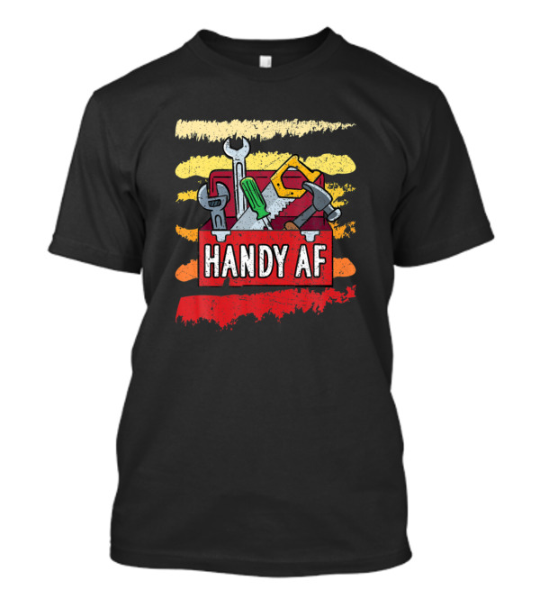 Handy Af Tools Toolbox Craftsman Handyman T-Shirt