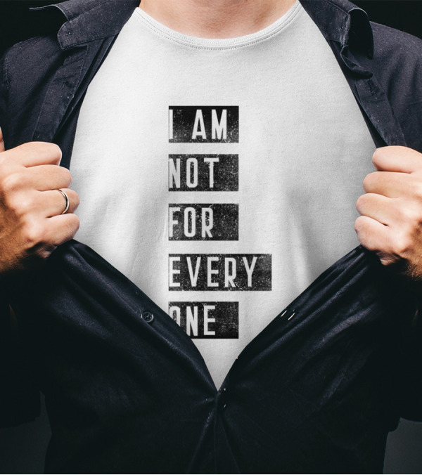 I Am Not For Everyone T-Shirt