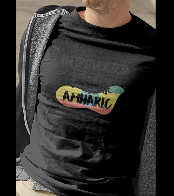 Introverted But Willing To Speak Amharic Ethiopia Flag Colors T-Shirt