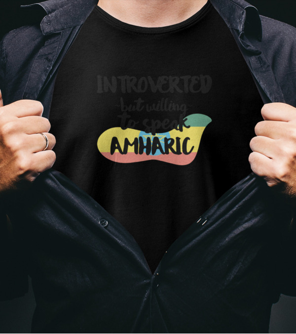Introverted But Willing To Speak Amharic Ethiopia Flag Colors T-Shirt