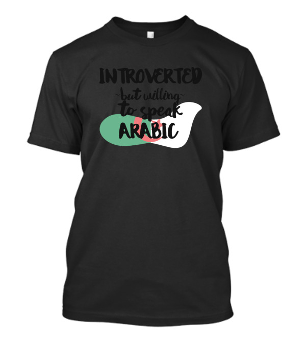 Introverted But Willing To Speak Arabic Flag Colors T-Shirt