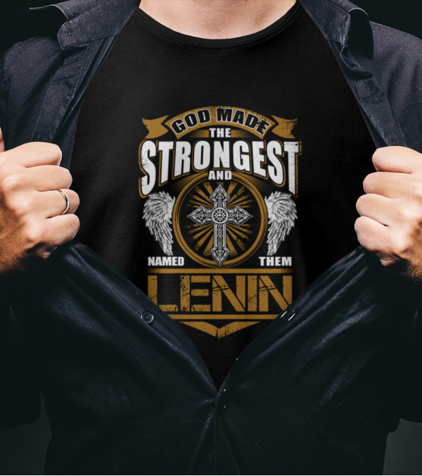 God Made The Strongest And Named Them Lenin T-Shirt