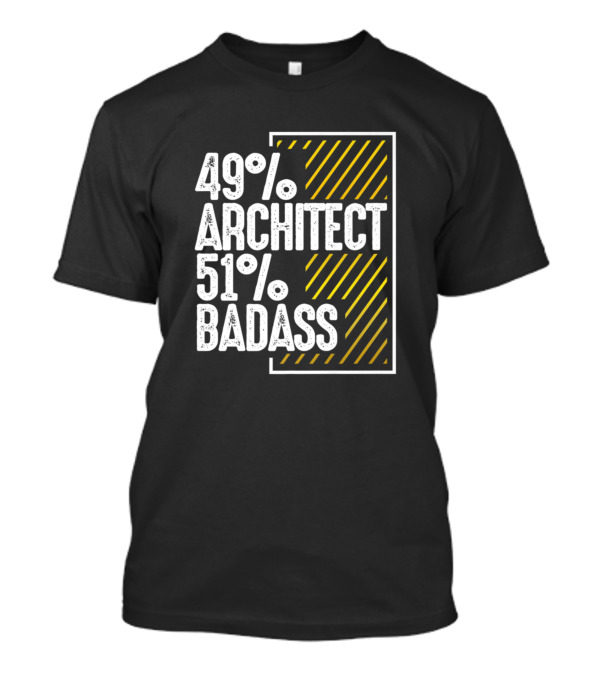 49% Architect 51% Badass T-Shirt