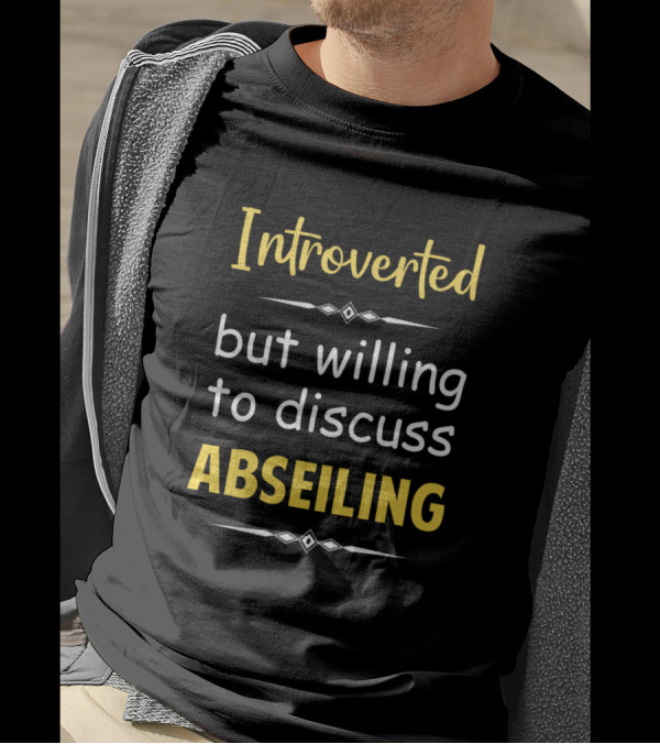 Introverted But Willing To Discuss Abseiling T-Shirt