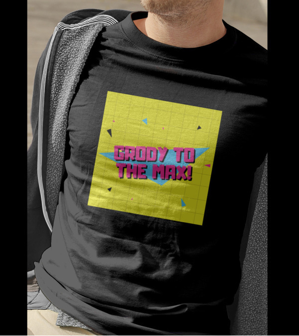 Grody To The Max 80s Sayings Valley T-Shirt