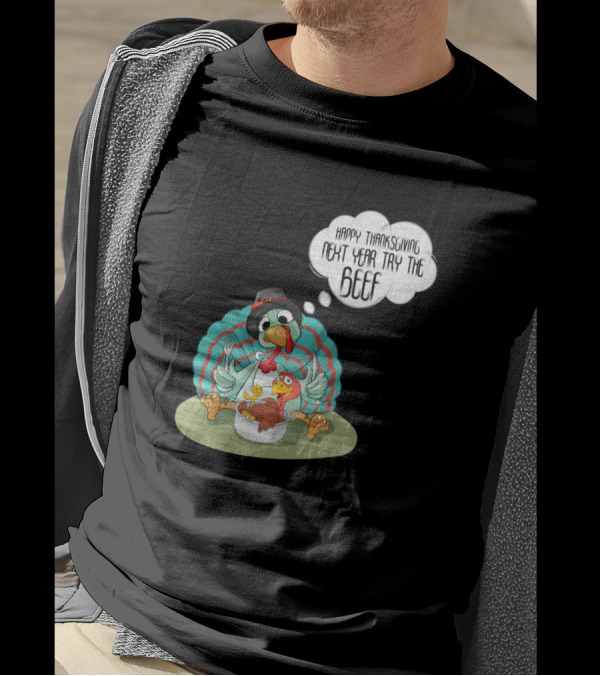 Happy Thanksgiving Next Year Try The Beef Turkey Cartoon T-Shirt