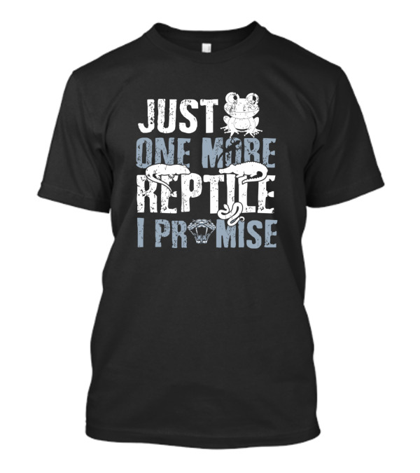 Just One More Reptile I Promise Funny Lizard Snake Frog Lover T-Shirt