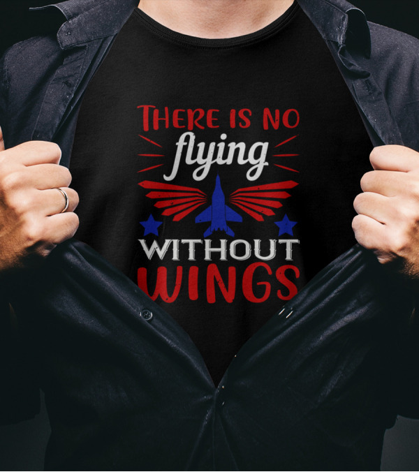 There Is No Flying Without Wings Air Force Veteran Starburst Jet Red Blue Stars T-Shirt