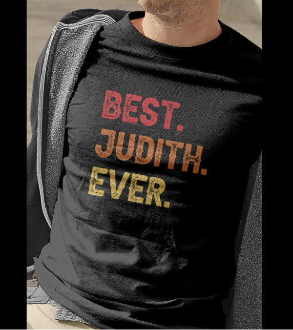 Best Judith Ever Judith Second Name Judith Middle T-Shirt