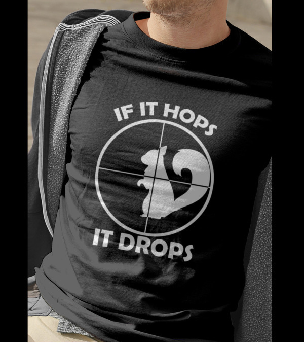 If It Hops It Drops Squirrel Hunting Hunter Crosshairs T-Shirt