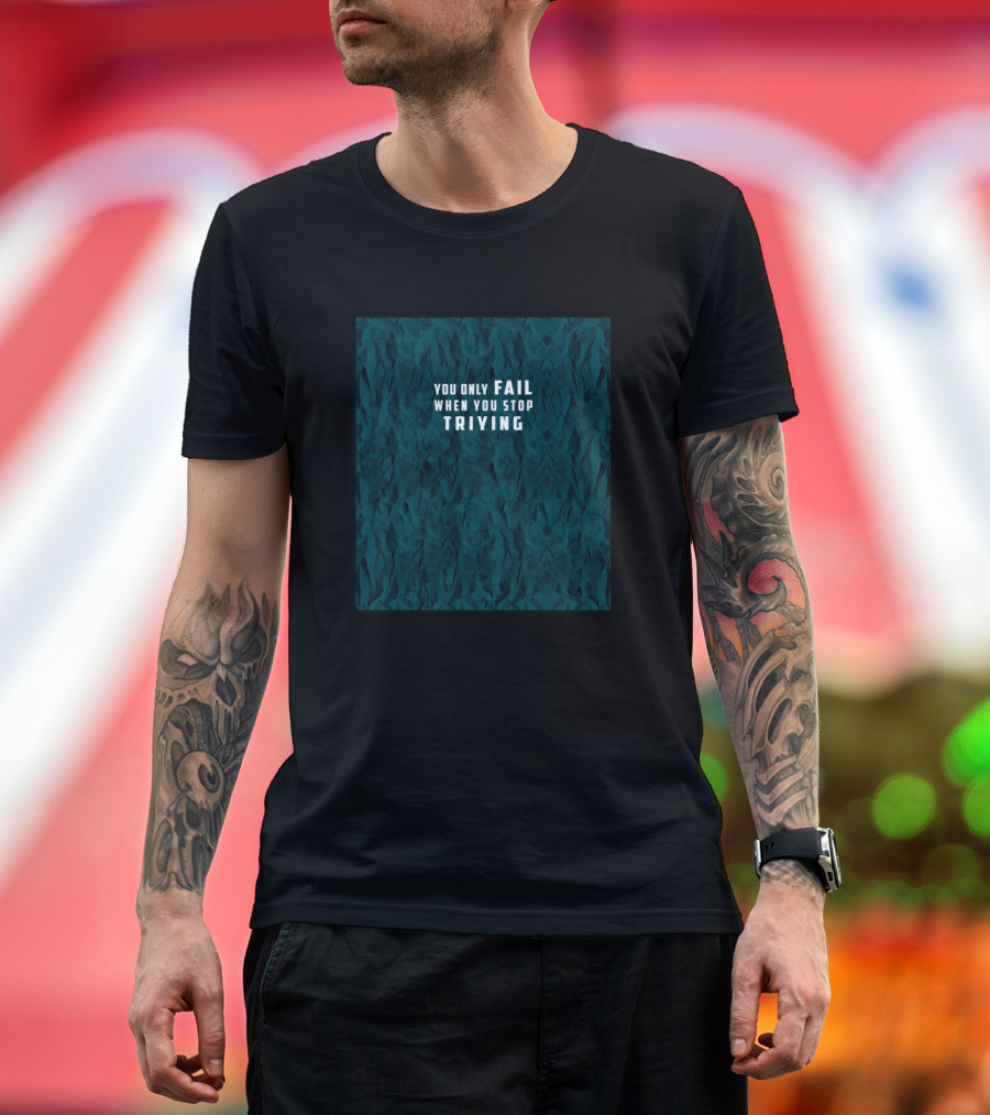 You Only Fail When You Stop Trying Crumpled Paper Textured Encouragement T-Shirt