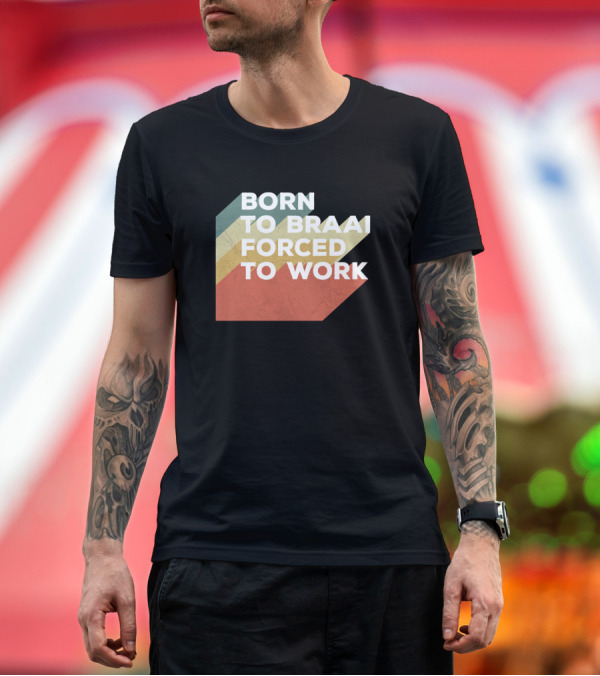Premium T-Shirt: Born To Braai Forced To Work Retro Stripe T-Shirt Born To Braai Forced To Work Retro Stripe T-Shirt