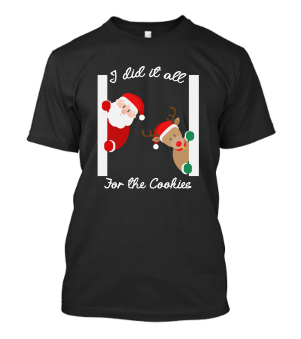 I Did It All For The Cookies Funny Christmas Santa And Reindeer T-Shirt