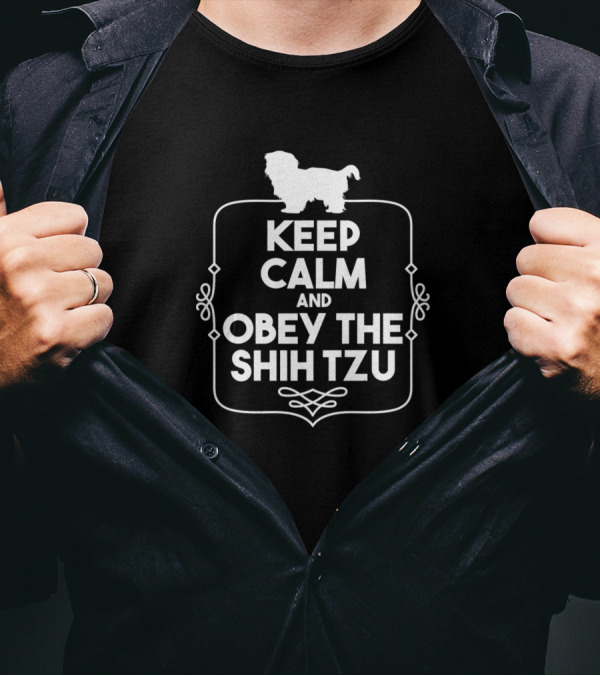 KEEP CALM AND OBEY THE SHIH TZU T-Shirt