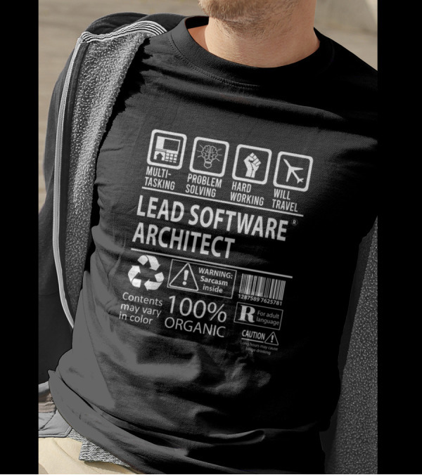 Lead Software Architect Multitasking Problem Solving Hard Working Will Travel 100% Organic Sarcasm Caution T-Shirt