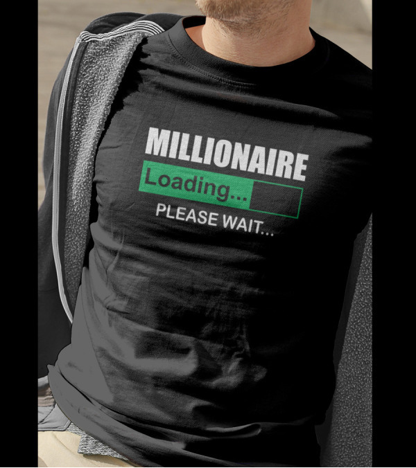 MILLIONAIRE LOADING PLEASE WAIT Progress Bar Concept T-Shirt