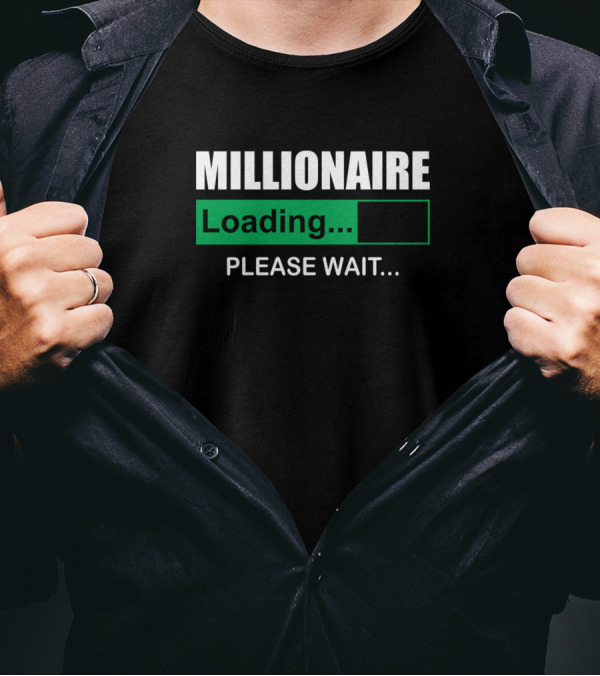MILLIONAIRE LOADING PLEASE WAIT Progress Bar Concept T-Shirt